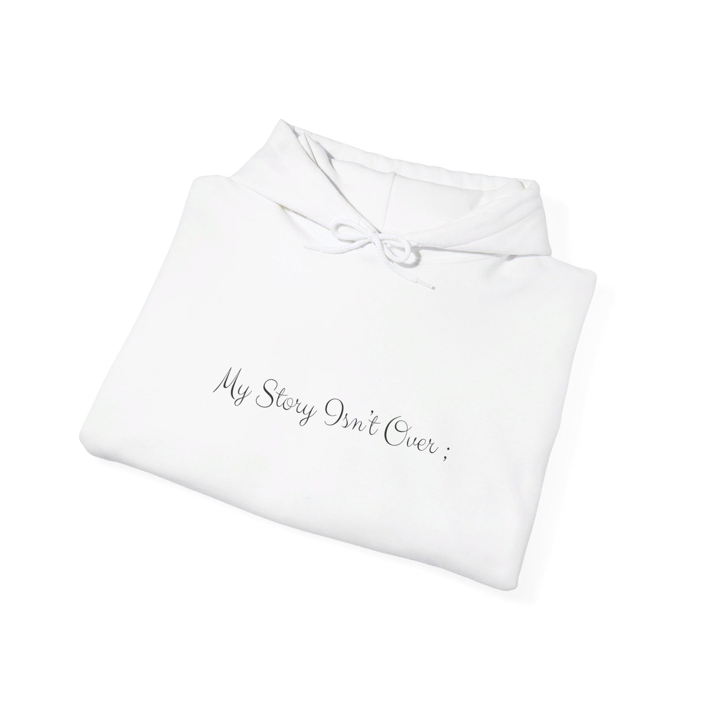 My Story Isn't Over Yet Shirt | Suicide Prevention Shirts | Mental Health Shirts | Inspirational Shirts | Hooded Sweatshirt