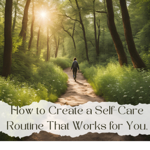 How to Create a Self-Care Routine That Works for You