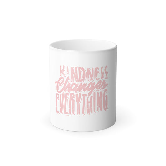 Kindness Changes Everything: Color Changing 11 oz Mug